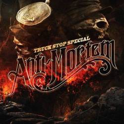 Anti-Mortem : Truck Stop Special